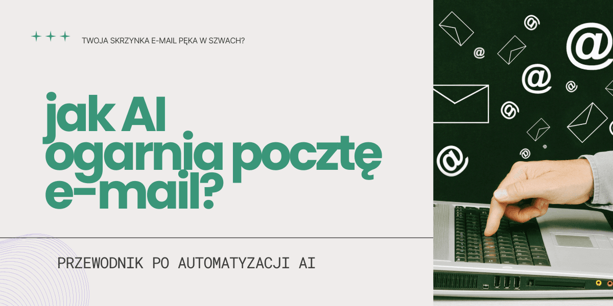 Automatyzacja poczty email w firmie – przewodnik po automatyzacji e-maili AI