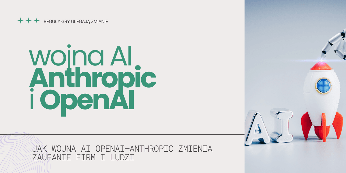 Jak wojna AI OpenAI–Anthropic zmienia zaufanie w firmach