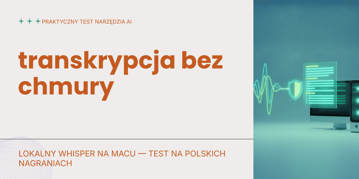 Transkrypcja nagrań firmowych bez chmury — przetestowałem lokalny Whisper na Macu