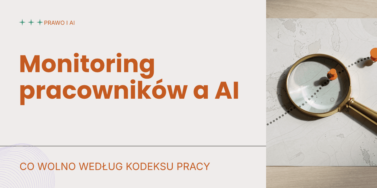 Monitoring pracowników a AI: co wolno wg Kodeksu pracy
