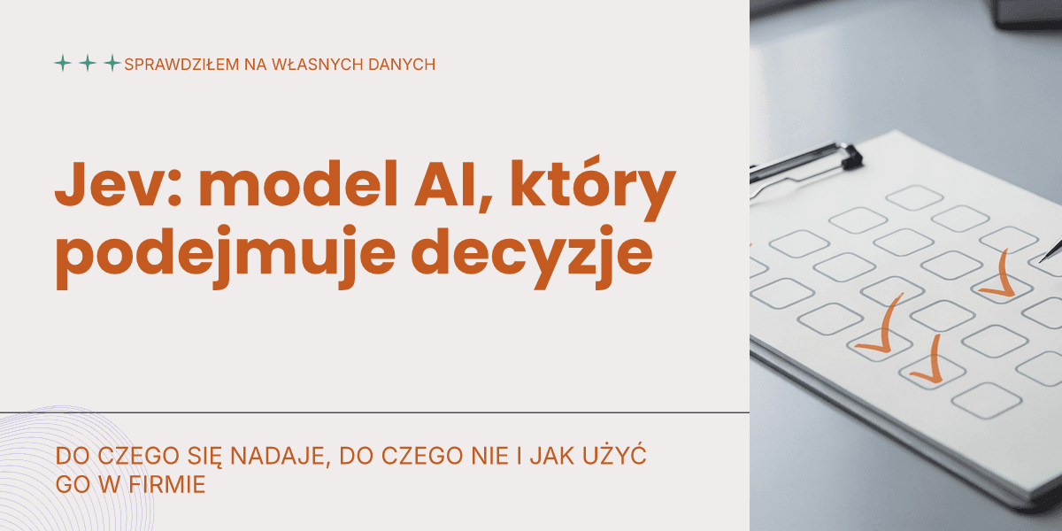 Jev: nowy rodzaj modelu AI, który podejmuje decyzje zamiast pisać. Co sprawdziłem i komu się przyda
